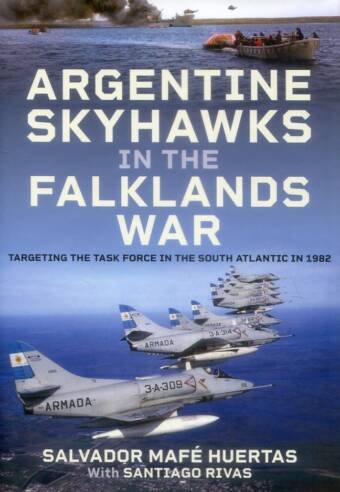 Argentine Skyhawks In The Falklands War - Targeting The Task Force In The South Atlantic In 1982