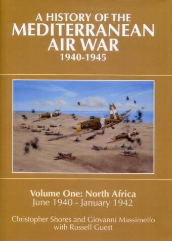 A History Of The Mediterranean Air War 1940-1945 Volume One - North Africa June 1940 - January 1942