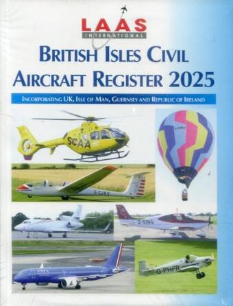 British Isles Civil Aircraft Register 2025 (45th Edition) Incorporating UK, Isle Of Man, Guernsey And Republic Of Ireland - LAAS International