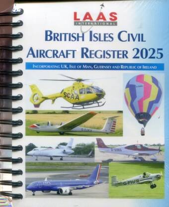 British Isles Civil Aircraft Register 2025 (45th Edition) Incorporating UK, Isle Of Man, Guernsey And Republic Of Ireland (Ringbound) - LAAS International