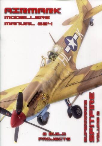 Airmark Modellers Manual #24 - Supermarine Spitfire Volume 2