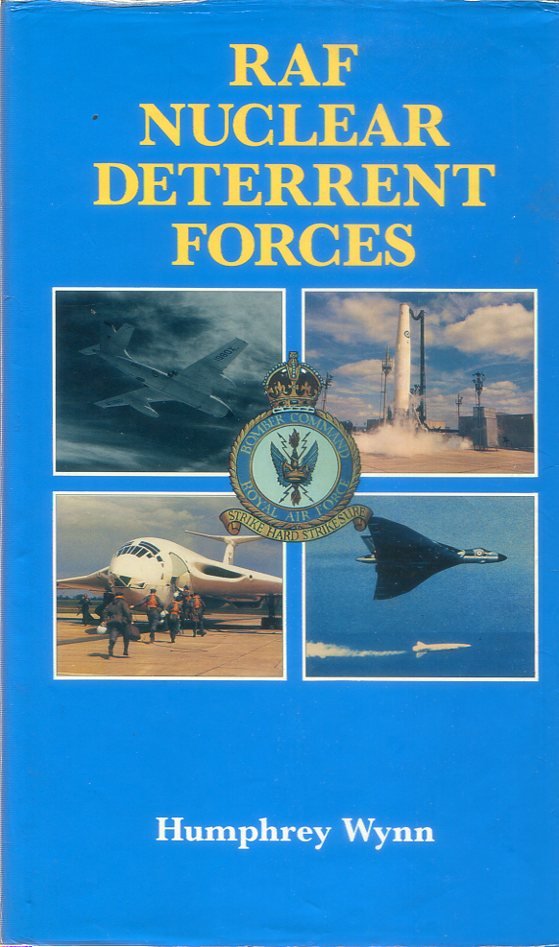 RAF Nuclear Deterrent Forces - The RAF Strategic Nuclear Deterrent Forces - Their Origins, Roles And Deployment 1946-1969