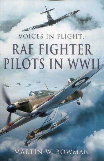 Voices In Flight - RAF Fighter Pilots In WWII