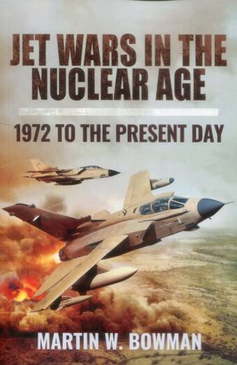 Jet Wars In The Nuclear Age - 1972 To The Present Day