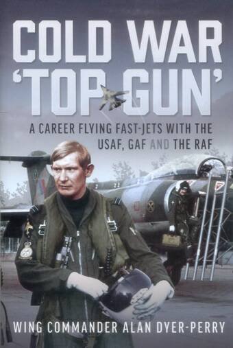 Cold War 'Top Gun' - A Career Flying Fast-Jets With The USAF, GAF And The RAF