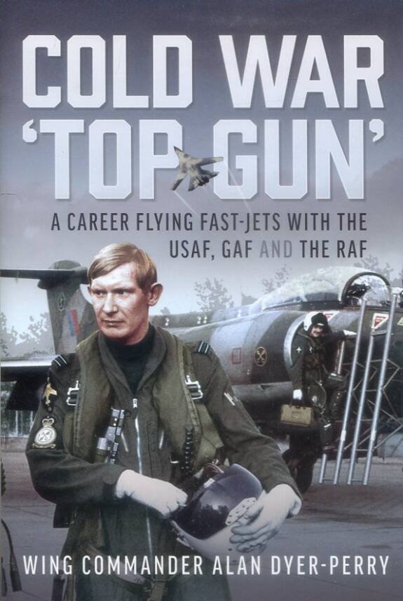 Cold War 'Top Gun' - A Career Flying Fast-Jets With The USAF, GAF And The RAF