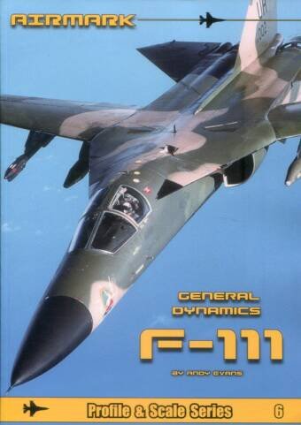 General Dynamics F-111 - Airmark Profile & Scale Series #6
