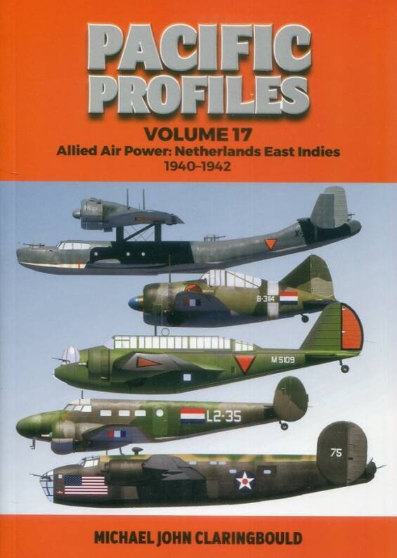 Pacific Profiles Volume 17 - Allied Air Power - Netherlands East Indies 1940-1942