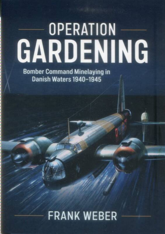 Operation Gardening - Bomber Command Minelaying In Danish Waters 1940-1945