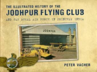 The Illustrated History Of The Jodhpur Flying Club And The Royal Air Force In Princely India