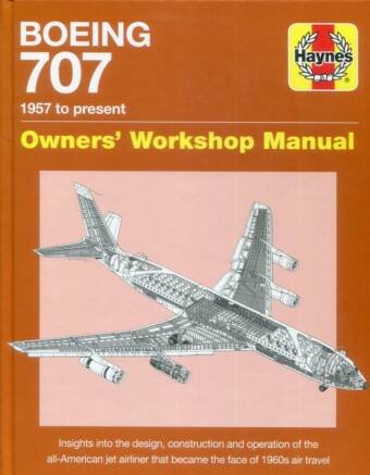 Boeing 707 - Owners' Workshop Manual - 1957 To Present