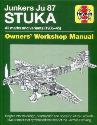 Junkers Ju 87 Stuka - Owners' Workshop Manual - All Marks And Variants (1935-45)