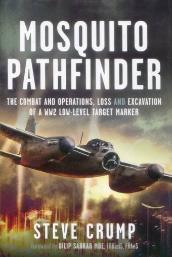 Mosquito Pathfinder - The Combat And Operations, Loss And Excavation Of A WW2 Low-Level Target Marker