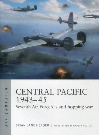 Central Pacific 1943-45 - Seventh Air Force's Island-Hopping War - Osprey Air Campaign 57