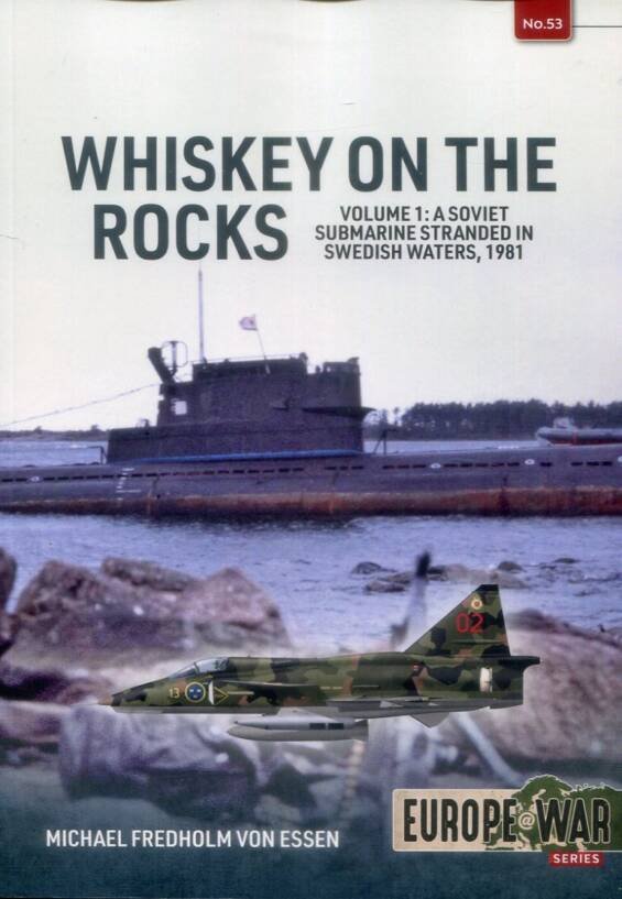 Europe @ War 53 - Whiskey On The Rocks Volume 1 - A Soviet Submarine Stranded In Swedish Waters 1981