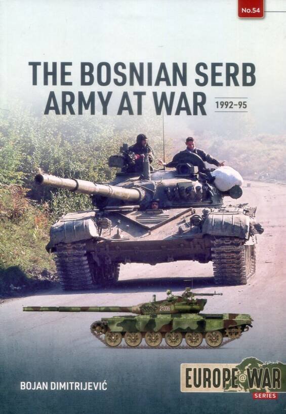 Europe @ War 54 - The Bosnian Serb Army At War 1992-95