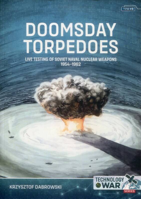 Technology @ War No 8 - Doomsday Torpedoes - Live Testing Of Soviet Naval Nuclear Weapons 1954-1962
