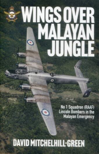 Wings Over Malayan Jungle - No 1 Squadron (RAAF) Lincoln Bombers In The Malayan Emergency