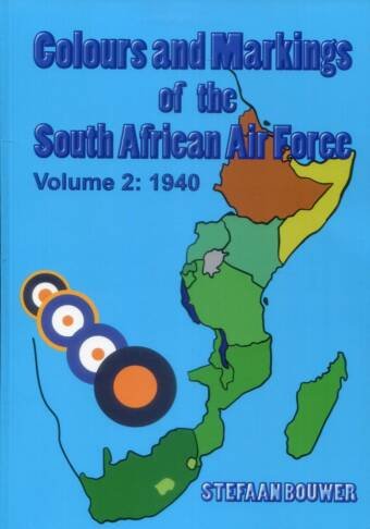 Colours And Markings Of The South African Air Force Volume 2 - 1940
