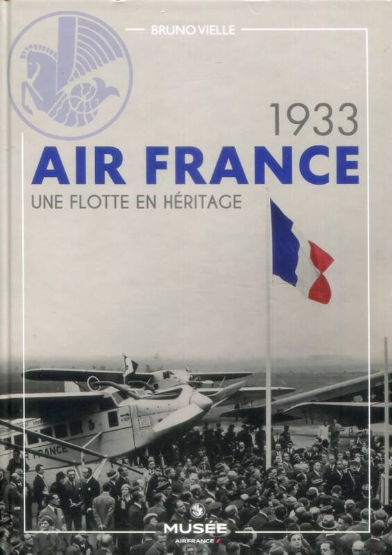 Air France - 1933 - Une Flotte En Heritage