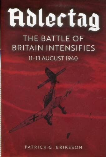 Adlertag - The Battle Of Britain Intensifies 11-13 August 1940