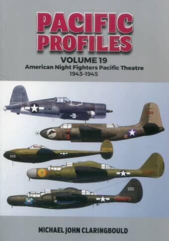 Pacific Profiles Volume 19 - American Night Fighters Pacific Theatre 1943-1945
