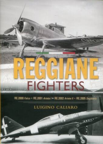 Reggiane Fighters - RE.2000 Falco, RE.2001 Ariete, RE.2002 Ariete II, RE.2005 Sagittario