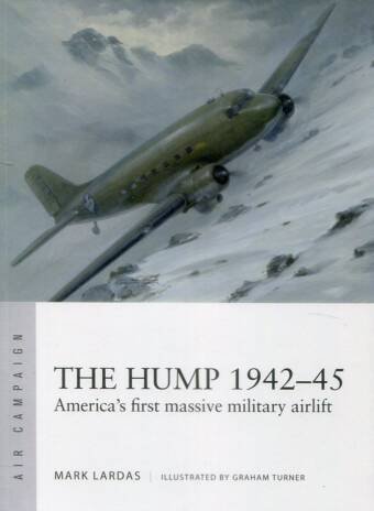The Hump 1942-45 - America's First Massive Military Airlift - Osprey Air Campaign 58