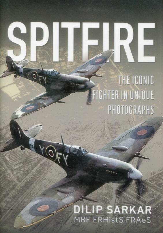 Spitfire - The Iconic Fighter In Unique Photographs
