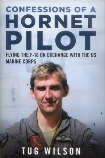 Confessions Of A Hornet Pilot - Flying The F-18 On Exchange With The US Marine Corps