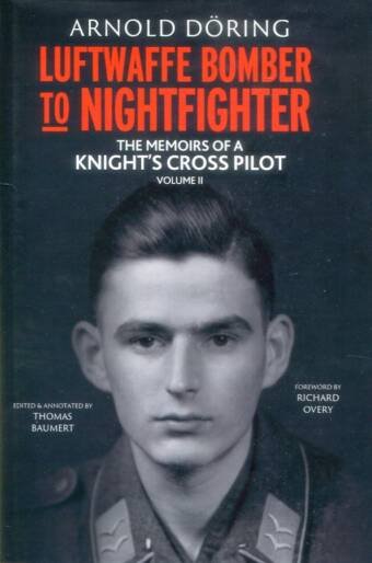 Luftwaffe Bomber To Nightfighter - The Memoirs Of A Knight's Cross Pilot Volume II