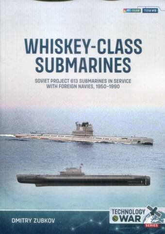 Technology @ War No 9 - Whiskey-Class Submarines - Soviet Project 613 Submarines In Service With Foreign Navies 1950-1990