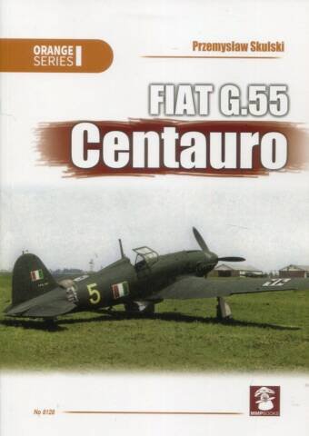 FIAT G.55 Centauro - Stratus - MMP Books Orange Series 8128