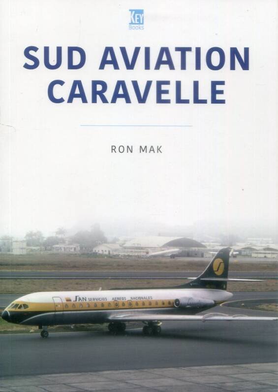 Sud Aviation Caravelle - Key Books - Historic Commercial Aircraft Series Vol 23