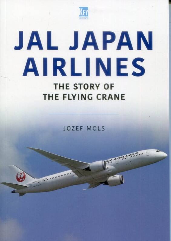 JAL Japan Airlines - The Story Of The Flying Crane - Key Books - Airlines Series Vol 25