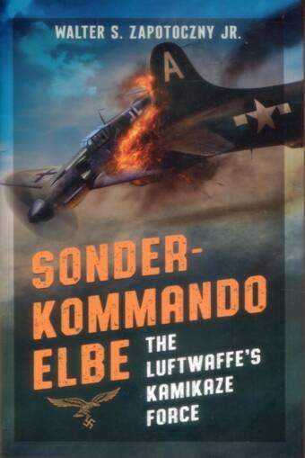 Sonderkommando Elbe - The Luftwaffe's Kamikaze Force