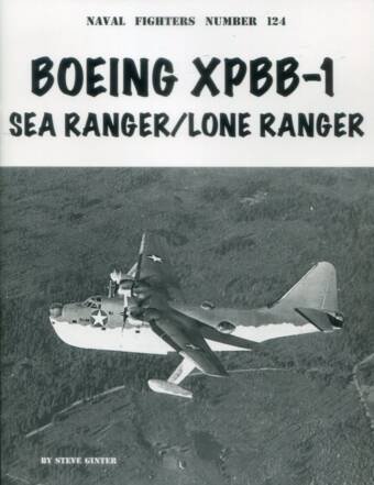 Boeing XPBB-1 Sea Ranger / Lone Ranger - Ginter Naval Fighters Number 124