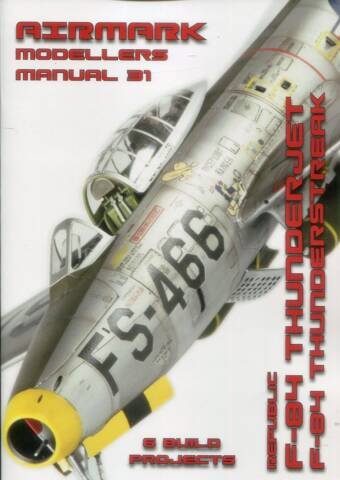 Airmark Modellers Manual #31 - Republic F-84 Thunderjet F-84 Thunderstreak
