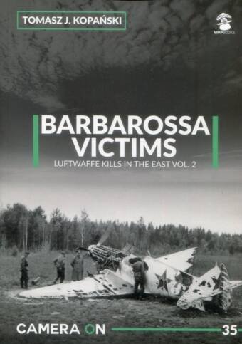 Barbarossa Victims - Luftwaffe Kills In The East Volume 2 - MMP Camera On 35