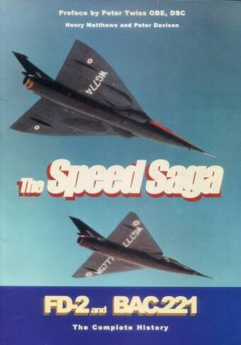 The Speed Saga - FD-2 And BAC.221 The Complete History - HPM X-Planes Book 6