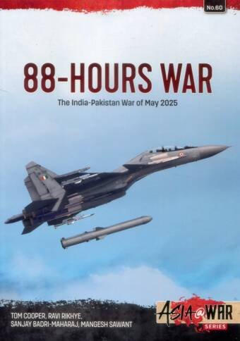 Asia @ War 60 - 88-Hours War - The India-Pakistan War Of May 2025