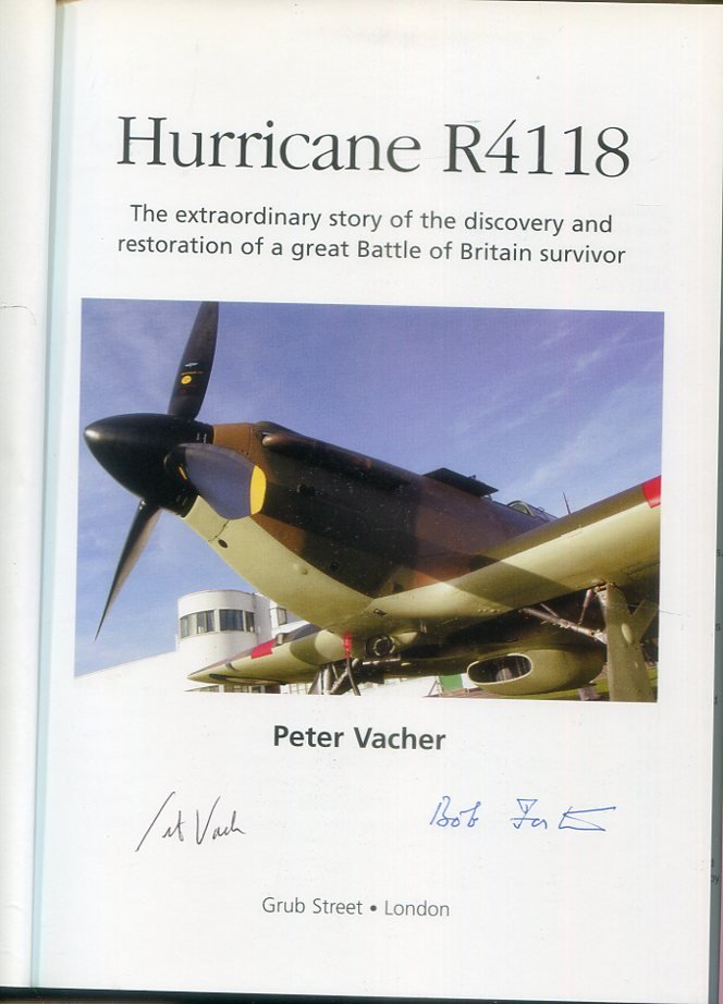Hurricane R4118 - The Extraordinary Story Of The Discovery And Restoration Of A Great Battle Of Britain Survivor (Signed) - Image 2