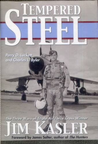 Tempered Steel - The Three Wars Of Triple Air Force Cross Winner Jim Kasler (Signed)