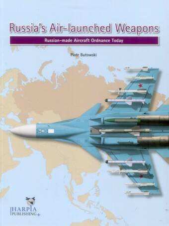 Russia's Air-Launched Weapons - Russian-Made Aircraft Ordnance Today