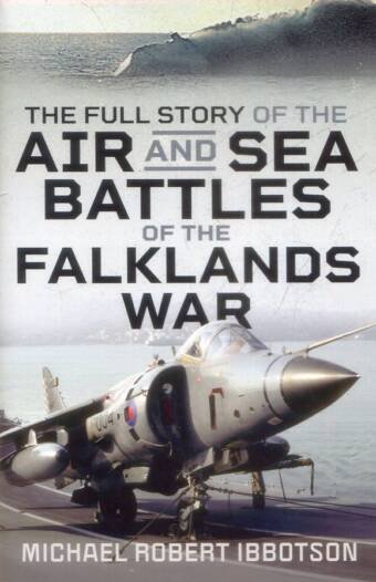 The Full Story Of The Air And Sea Battles Of The Falklands War