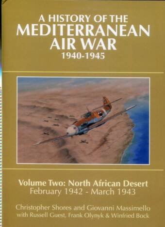 A History Of The Mediterranean Air War 1940-1945 Volume Two - North African Desert February 1942 - March 1943