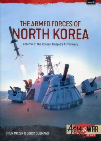 Asia @ War 63 - The Armed Forces Of North Korea Volume 3 - The Korean People's Army Navy