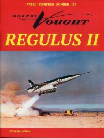 Chance Vought Regulus II - Ginter Naval Fighters Number 125