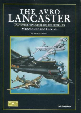 Modellers Datafile No. 4 - The Avro Lancaster, Manchester And Lincoln - A Comprehensive Guide For The Modeller