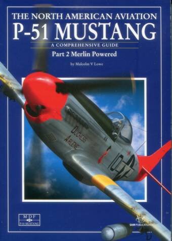 Modellers Datafile No. 24 - The North American Aviation P-51 Mustang Part 2 Merlin Powered - A Comprehensive Guide